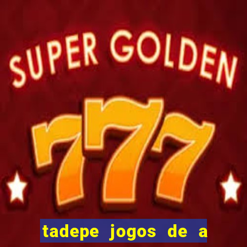 tadepe jogos de a  o